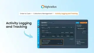 Streamline Collections with HighRadius Activity Logging & Tracking | AI-Enhanced Efficiency