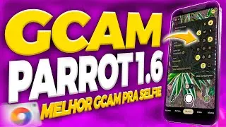 MELHOR GCAM DE 2023?😍 GCAM PARROT 1.6 [ v8.4] + CONFIGURAÇÃO PREMIUM [ MELHOR GCAM PARA SELFIE!]