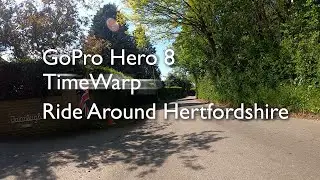 GoPro Hero 8 TimeWarp Cycle Ride Around Hertfordshire
