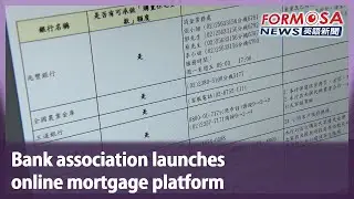 Bank association launches online mortgage platform｜Taiwan News