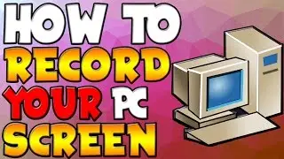 How To: Record Your PC Games/Screen For FREE