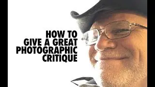 How To Give A Great Photographic Critique