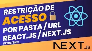 RESTRIÇAO DE ACESSO POR PASTA OU URL NO REACT.JS | NEXT.JS FRONTEND