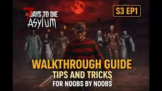 7D2D Asylum Mod Walkthrough Guide, Tips And Tricks, For Noobs By Noobs