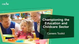 Introducing a new careers toolkit for the Education and Childcare sector