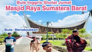Reaksi Karl Pertama Kali Sholat Jumat Di Masjid Raya Sumbar