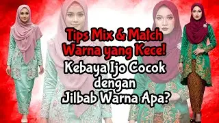 Kebaya Ijo Cocok dengan Jilbab Warna Apa? Ini Tips Mix & Match nya