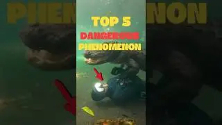 Most DANGEROUS phenomenon in the world