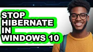 How to Stop Hibernate in Windows 10 (easy Method)