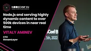 Node.js and serving highly dynamic content to over 500k devices in near real-time - Vitaly Aminev