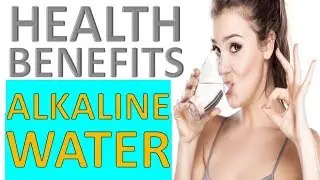 6 Health Benefits of Alkaline Water | Side Effects |  How to Make Alkaline Water