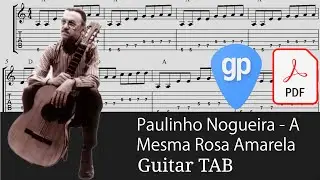 Paulinho Nogueira - A Mesma Rosa Amarela Guitar Tabs [TABS]