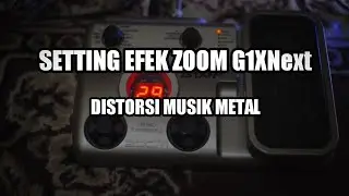 SETTING MULTIEFEK ZOOM G1XNext Distorsi Metal dengan simpel, gabakalan ribet!