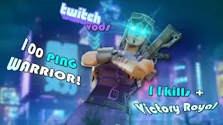 100 PING WARRIOR (11 KILLS!) Twitch Vods