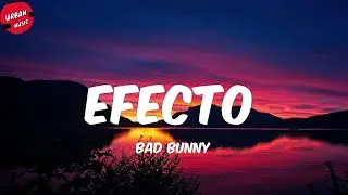 Bad Bunny - Efecto (Letra/Lyrics)
