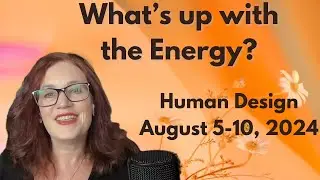 What's Up with the Energy for August 5 -10, 2024?Leadership, Progress, and Secrets in the Spotlight!