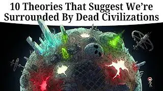 10 Theories That Suggest Our Galaxy Is Full Of Dead Civilizations