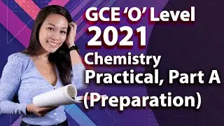 2021 Science (Chemistry) Practical O Level - Part A Preparation