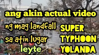 ACTUAL VIDEO KO,WHEN SUPERTYPHOON YOLANDA(haiyan)landfall on Nov 13,2013 in our place.//Leyte.