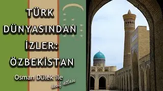 Türk Dünyasından İzler: ÖZBEKİSTAN