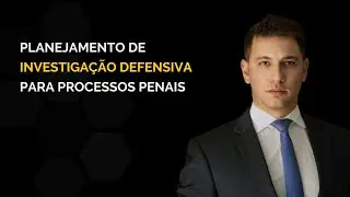 Planejamento de Investigação Defensiva para Defesa Criminal