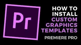 How to Install Custom Text Graphics Templates in Adobe Premiere Pro
