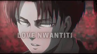 Love Nwantiti - Levi Ackerman [AMV/EDIT]