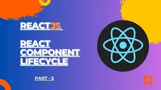 React component lifecycle | react component lifecycle methods | react tutorial part - 5