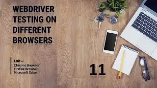 Selenium WebDriver -Testing on different popular browsers - Chrome, Firefox, Edge - Automation