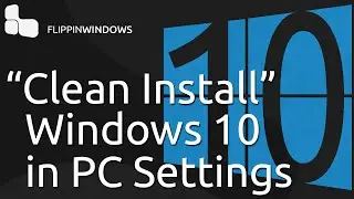 Clean Install Windows 10 in PC Settings