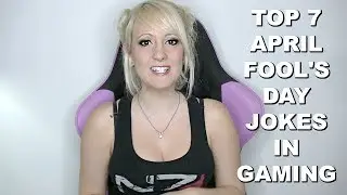 Top 7 April Fool's Day Jokes in Gaming