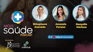DRA.DANYELLE MARIACA | DRA.STHEPHANE AZEVEDO | DRA.AMANDA FURUNO - MULHER40+ - @maissaudepdc #0070