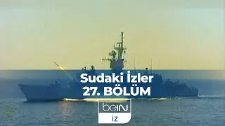 Sudaki İzler 27. Bölüm | Muavenet