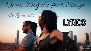 Ozan Doğulu feat Simge - Ne Zamandır Lyrics (Şarkı Sözleri)