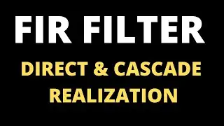 FIR FILTER -DIRECT & CASCADE REALIZATION