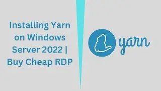 Installing Yarn on Windows Server 2022 | Buy Cheap RDP