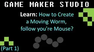 GMS: (Part 1) How to Create a Moving Worm, follow you're Mouse?