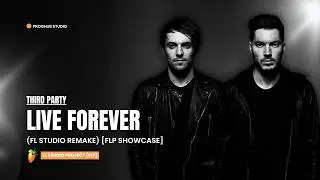 Third Party - Live Forever [FL Studio Remake] [FREE FLP!]