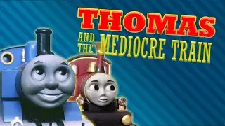 YTP: Thomas and the Mediocre Train