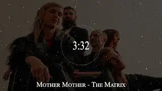 Mother Mother - The Matrix