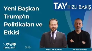 Yeni Başkan Trump'ın Politikaları ve Etkisi I Ahmet Arda Şensoy