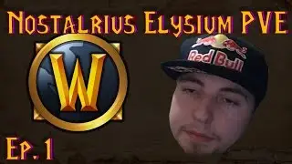 Nostalrius Elysium PVE Private Server! Ep. 1! (TOO MANY PEOPLE!!!) World of Warcraft Vanilla