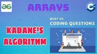 Arrays 3: Kadane's Algorithm | Must Do Coding Questions | Interview Preparation | GeeksForGeeks