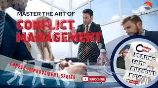 Mastering Conflict Management In The Workplace.