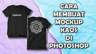 CARA DESAIN KAOS UNTUK PEMULA - BUAT MOCKUP KAOS DI PHOTOSHOP TERBARU 2023