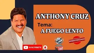 ANTHONY CRUZ  - A FUEGO LENTO