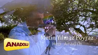 Metin Yılmaz Poyraz - Hep Aradım I Single © 2024 Anadolu Müzik
