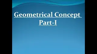 Geometrical Concept Part-I
