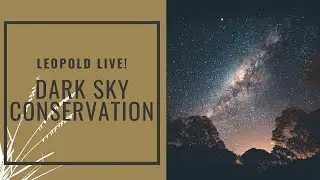 Leopold Live: Dark Sky Conservation
