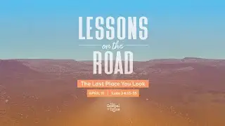 The Last Place You Look | April 11, 2021 | SERMON | Lessons on the Road | Station Hill